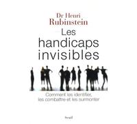 Les Handicaps invisibles: Comment les identifier, les combattre et les surmonter
