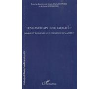 Les handicaps : une fatalité ? Comment parvenir à un chemin d'humanité - Louis-Michel Renier - L'harmattan - broché - Essai