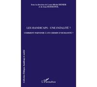 Les handicaps : une fatalité ? Comment parvenir à un chemin d'humanité - Louis-Michel Renier - L'harmattan - broché - Essai