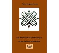 Les HAOUSSA de Centrafrique et Barthélémy BOGANDA
