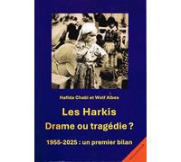 Les Harkis. Drame ou tragédie ? 1955-2025 : un premier bilan
