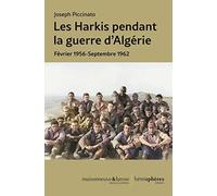 Les harkis pendant la guerre d'Algérie: Février 1956-Septembre 1962