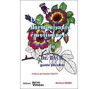 Les Harmonisants Émotionnels Du Dr Bach - Guide Illustré