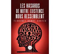 Les hasards de notre existence nous ressemblent