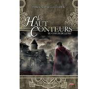 Les Haut-Conteurs, Tome 3 : Coeur de lune- Prix des Incorruptibles 2012