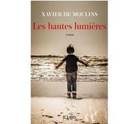 Les hautes lumières Xavier De Moulins (Auteur)