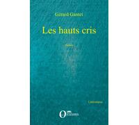 Les hauts cris Roman - Gérard Gantet - Orizons - broché - Roman