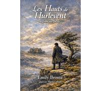 Les Hauts de Hurle-Vent en Français Facile: French Graded Reader (Level B1) - Master French through the Classic Tale of Wuthering Heights