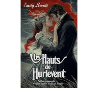 Les Hauts de Hurlevent Édition commentée - Préface inédite et clés de lecture