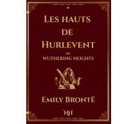 Les Hauts De Hurlevent ou Wuthering Heights | Emily Brontë | Editions Noble Héritage: Texte Intégral