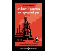 Les hauts-fourneaux ne repoussent pas Récit - André Faber - Libertaires Eds - broché - Récit