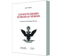 LES HAUTS GRADES ECOSSAIS AU FEMININ - SUPREME CONSEIL FEMININ DE FRANCE - Edition 2021 augmentée