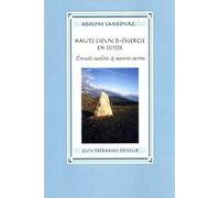 Les Hauts Lieux de l'énergie en Suisse : Circuits insolites et mesures sacrées