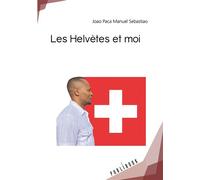 Les helvetes et moi - Joao Paca Manuel Sebastiao - Publibook - broché - Récit