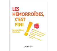 Les hémorroides, c'est fini ! - Corinne Allioux Goldfarbe - Jouvence - broché - Guide