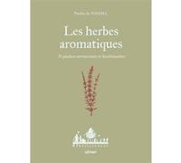 Les herbes aromatiques - 33 plantes savoureuses et bienfaisantes