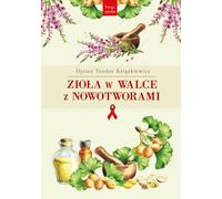 Les herbes dans la lutte contre le cancer Teodor Ksi¹¿kiewicz (Buch auf Polnisch)