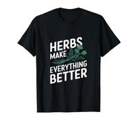 Les Herbes rendent Tout Meilleur - Jardinage d'herbes T-Shirt Graphique avec Valeur
