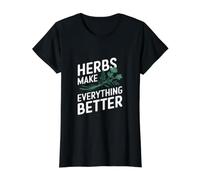Les Herbes rendent Tout Meilleur - Jardinage d'herbes T-Shirt Graphique avec Valeur