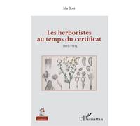 Les herboristes au temps du certificat (1803-1941) - Ida Bost - L'harmattan - broché - Guide