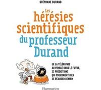Stéphane Durand – Les Hérésies scientifiques du professeur Durand – 32 prédictions – Broché
