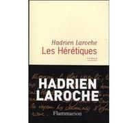 Les Hérétiques Hadrien Laroche (Auteur)
