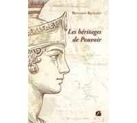 Les héritages de Pouvoir - Benjamin Richard - Du Pantheon Eds - broché - Monographie