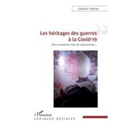 Les héritages des guerres à la Covid-19 Des innovations nées de cataclysmes - Isabelle Papieau - L'harmattan - broché - Essai