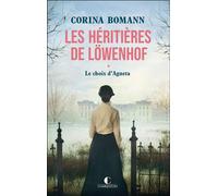 Les Héritières de Löwenhof : le choix d'Agneta - Corina Bomann - Charleston - broché - Roman