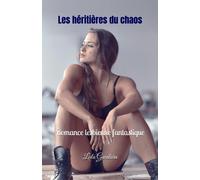 Les Héritières Du Chaos: Romance Lesbienne Fantastique