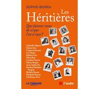 Les Héritières - Que faisons-nous de ce que l’on a reçu ? - Sophie Iborra - L'aube Eds De - broché - Essai