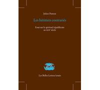 Les Héritiers contrariés Essai sur le spirituel républicain au XIXe siècle - Julien Pasteur - Belles Lettres - broché - Essai