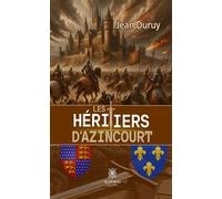 Les héritiers d'Azincourt - Jean Duruy - Le Lys Bleu - broché - Roman
