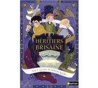 Les héritiers de Brisaine T5 - Le Coeur de toutes les légendes David Bry (Auteur), Noëmie Chevalier (Illustration)