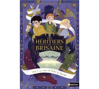 Les héritiers de Brisaine T5 - Le Coeur de toutes les légendes - David Bry - Nathan - broché - Roman junior