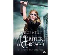 Les Héritiers de Chicago, T3 : Mordre peut attendre Chloé Neill (Auteur), Hélène Assens (Traduction), Anne-Claire Payet (Illustration)