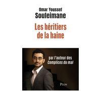 Les Héritiers de la haine - Omar Youssef Souleimane - Plon - broché - Essai