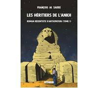 François De Sarre – Les héritiers de l'Ankh – Roman récentiste d'anticipation (Tome 1) – Broché