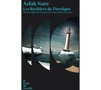 Les héritiers de l'Arctique Aslak Nore (Auteur), Loup-Maëlle Besançon (Traduction)