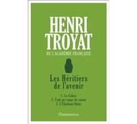 Henri Troyat – Les Héritiers de l'avenir : Le Cahier/Cent un coups de canon/L'Éléphant blanc – Broché