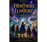 LES HÉRITIERS DE LUMIÈRE Tome 2: Les Mondes n'oublient jamais