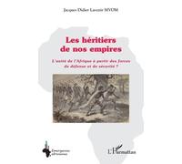 Les héritiers de nos empires: L’unité de l’Afrique à partir des forces de défense et de sécurité ?