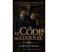 Les Héritiers de Saint-Clair - Tome 1 - Le Code des Lucioles: - Romance enemies-to-lovers & dark academia