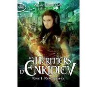 Les Héritiers d'Enkidiev - tome 1 Renaissance Anne Robillard (Auteur)