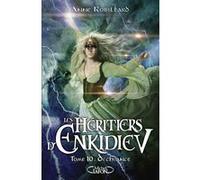 Les Héritiers d'Enkidiev - Tome 10 Déchéance Anne Robillard (Auteur)