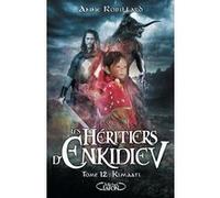 Les Héritiers d'Enkidiev - Tome 12 Kimaati Anne Robillard (Auteur)