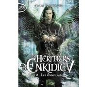 Les Héritiers d'Enkidiev - tome 3 Les Dieux ailés Anne Robillard (Auteur)