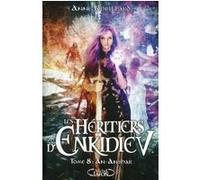 Les Héritiers d'Enkidiev - Tome 8 An-Anshar Anne Robillard (Auteur)