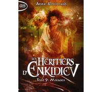 Les Héritiers d'Enkidiev - tome 9 Mirages