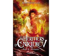 Les Héritiers d'Enkidiev - tome 9 Mirages - Anne Robillard - Michel Lafon - broché - Roman adolescent dès 13 ans